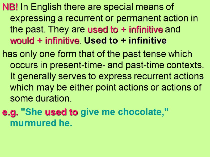 NB! In English there are special means of expressing a recurrent or permanent action